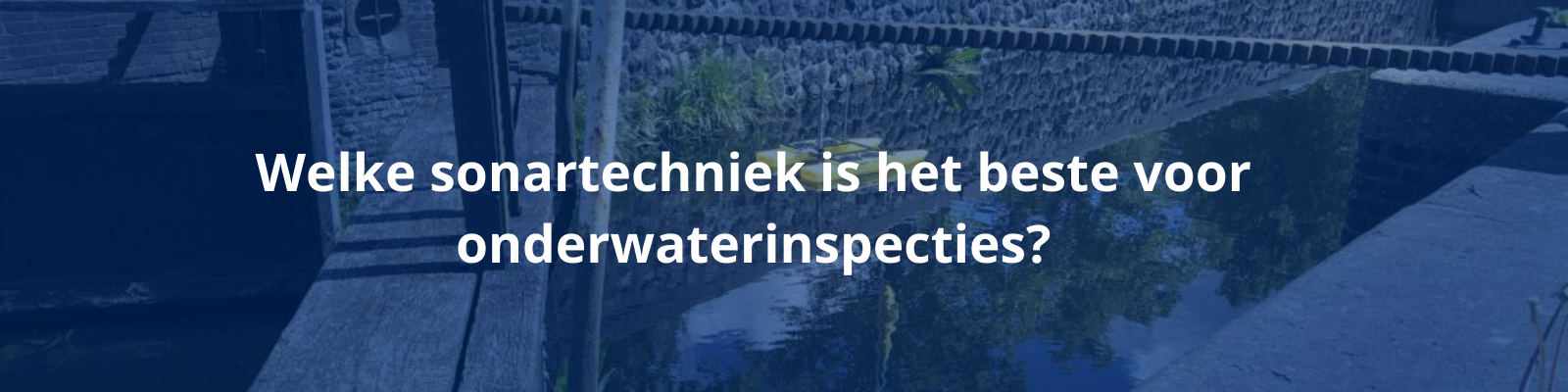 Imaging sonar de beste techniek voor onderwaterinspecties